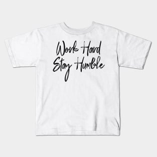 Work Hard, Stay Humble Kids T-Shirt